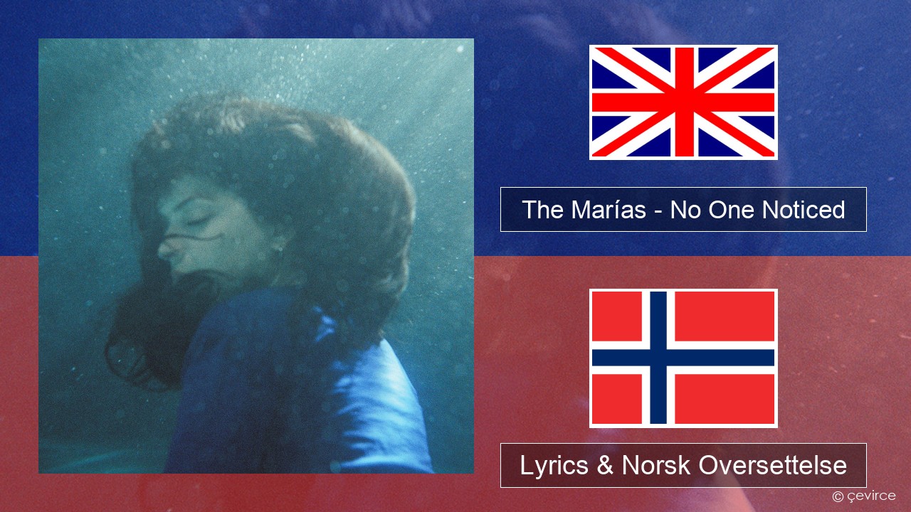 The Marías – No One Noticed (Extended English) Engelsk Lyrics & Norsk Oversettelse