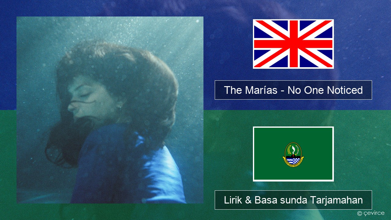 The Marías – No One Noticed (Extended English) Basa inggris Lirik & Basa sunda Tarjamahan