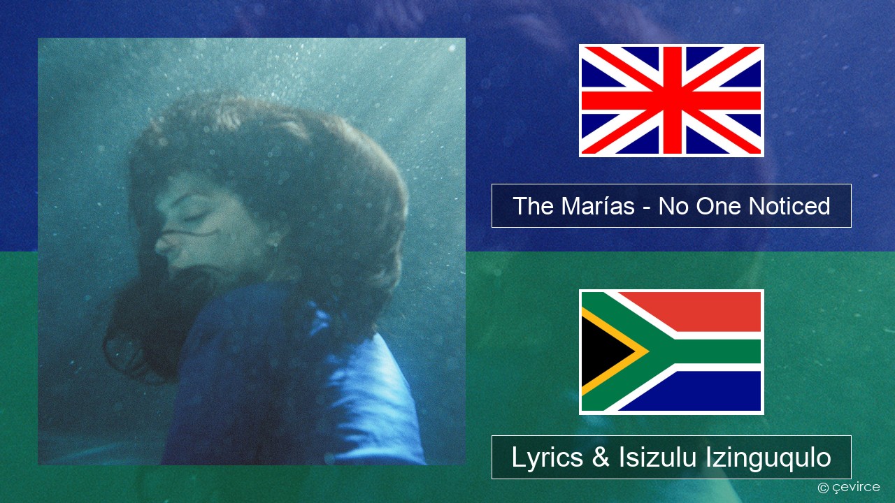 The Marías – No One Noticed (Extended English) Isizulu Lyrics & Isizulu Izinguqulo