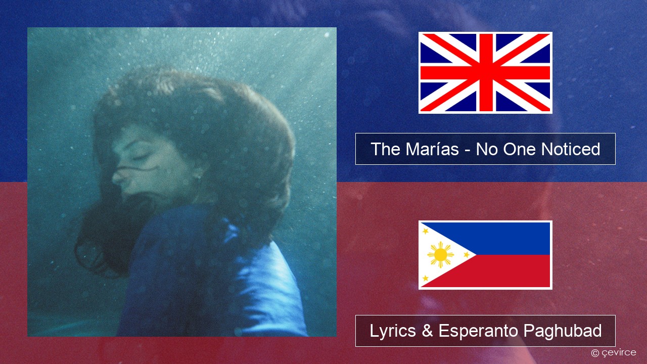 The Marías – No One Noticed (Extended Spanish) English Lyrics & Esperanto Paghubad