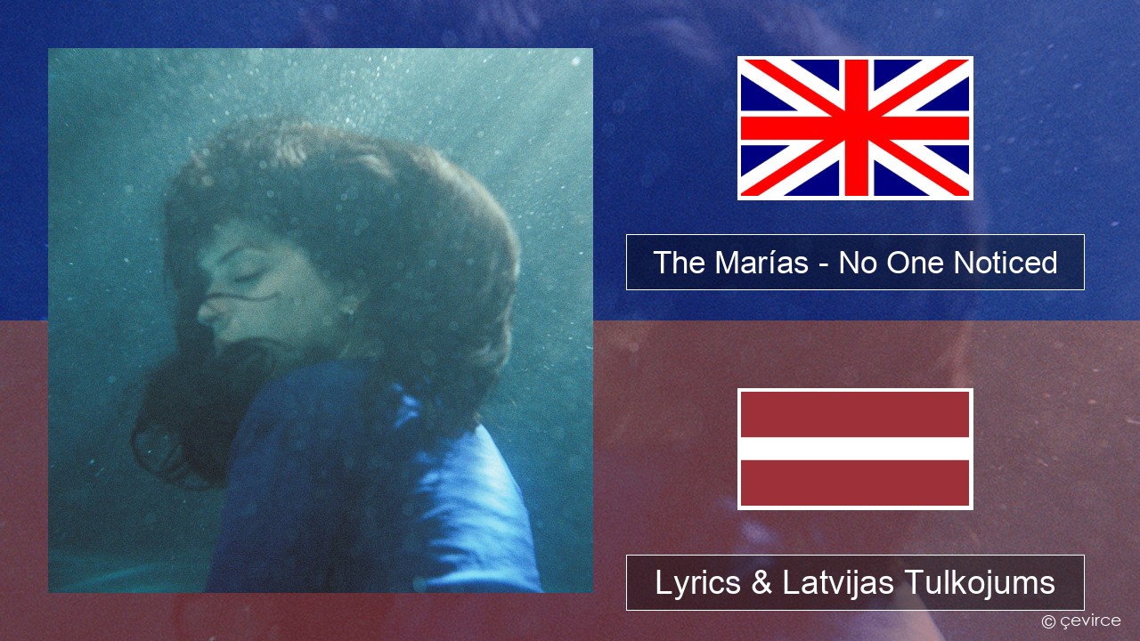 The Marías – No One Noticed (Extended Spanish) Angļu Lyrics & Latvijas Tulkojums