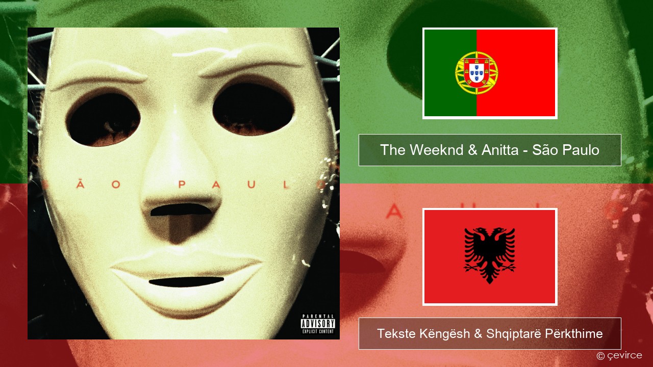 The Weeknd & Anitta – São Paulo Portugezë Tekste Këngësh & Shqiptarë Përkthime