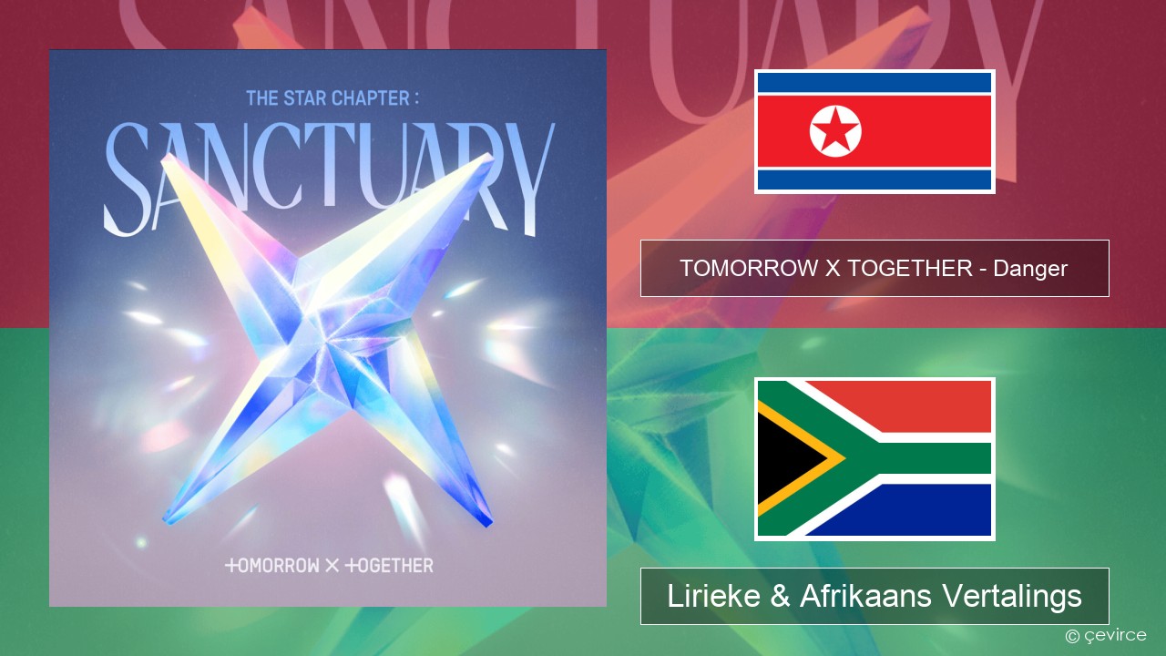 TOMORROW X TOGETHER – Danger Koreaans Lirieke & Afrikaans Vertalings