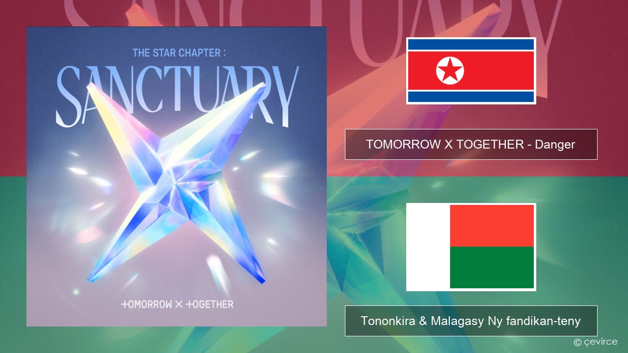 TOMORROW X TOGETHER – Danger Koreana Tononkira & Malagasy Ny fandikan-teny