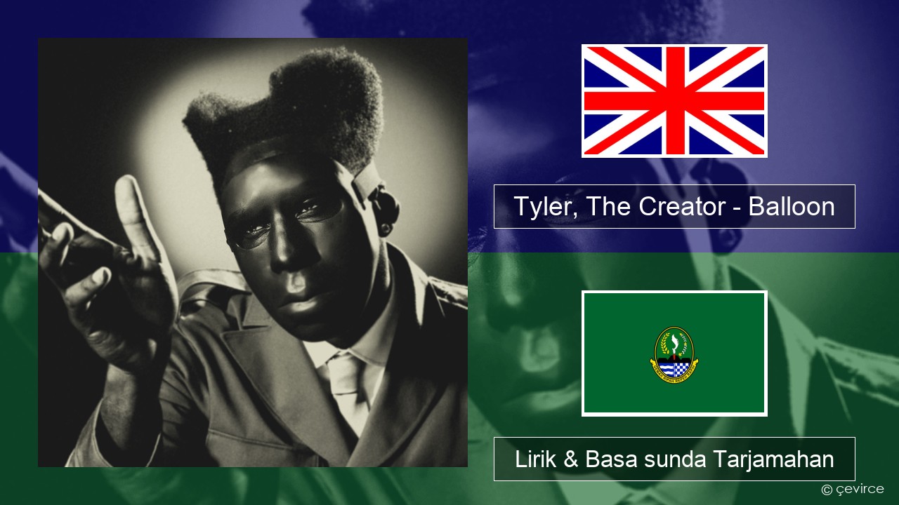 Tyler, The Creator – Balloon Basa inggris Lirik & Basa sunda Tarjamahan