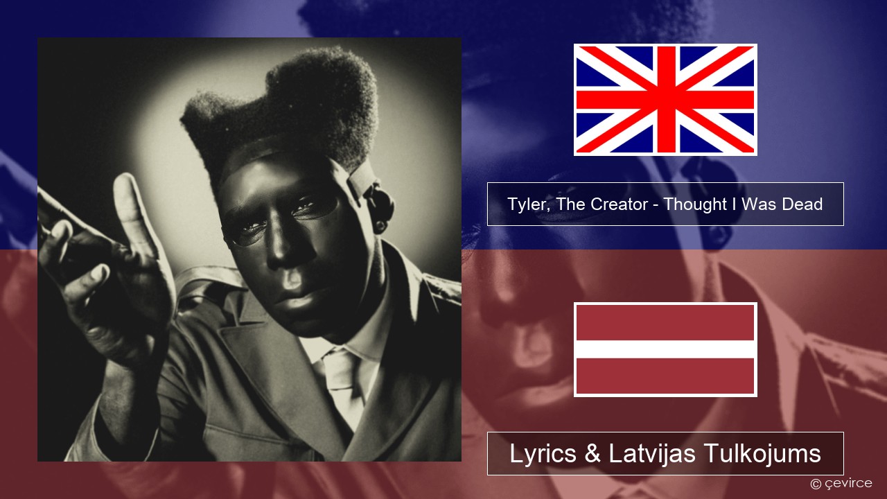 Tyler, The Creator – Thought I Was Dead Angļu Lyrics & Latvijas Tulkojums