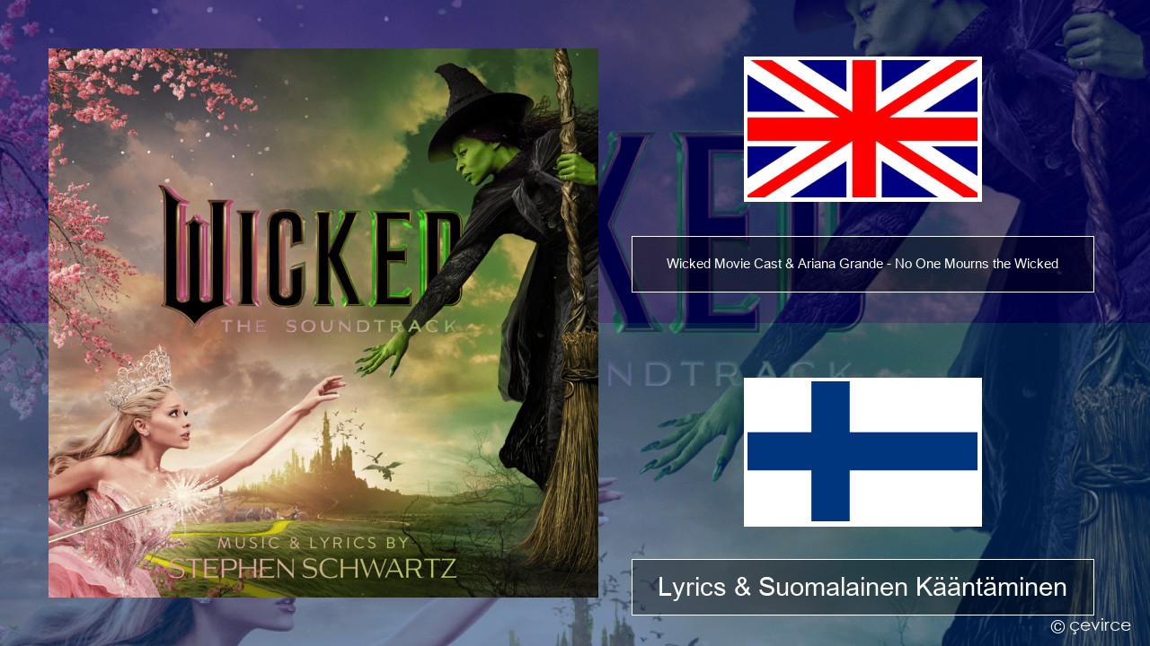 Wicked Movie Cast & Ariana Grande – No One Mourns the Wicked Englanti Lyrics & Suomalainen Kääntäminen