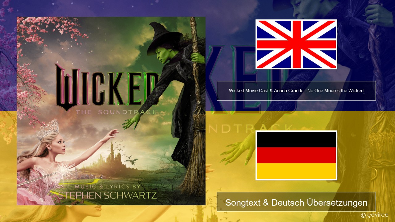 Wicked Movie Cast & Ariana Grande – No One Mourns the Wicked Englisch Songtext & Deutsch Übersetzungen