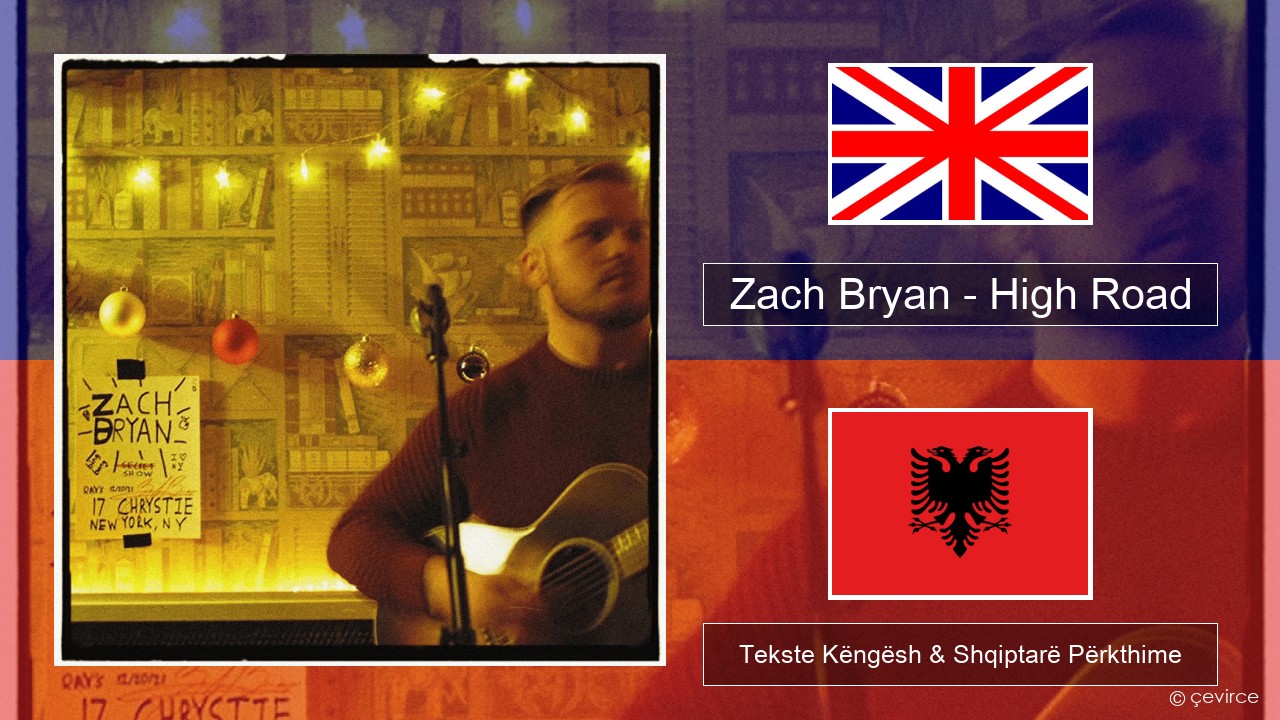 Zach Bryan – High Road Anglisht Tekste Këngësh & Shqiptarë Përkthime