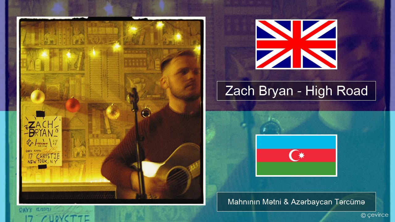 Zach Bryan – High Road İngilis dili Mahnının Mətni & Azərbaycan Tərcümə