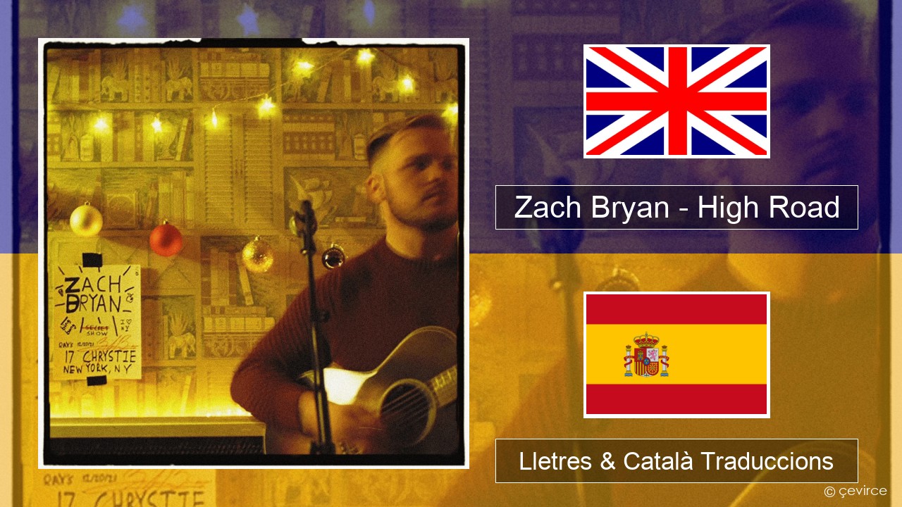 Zach Bryan – High Road Anglès Lletres & Català Traduccions