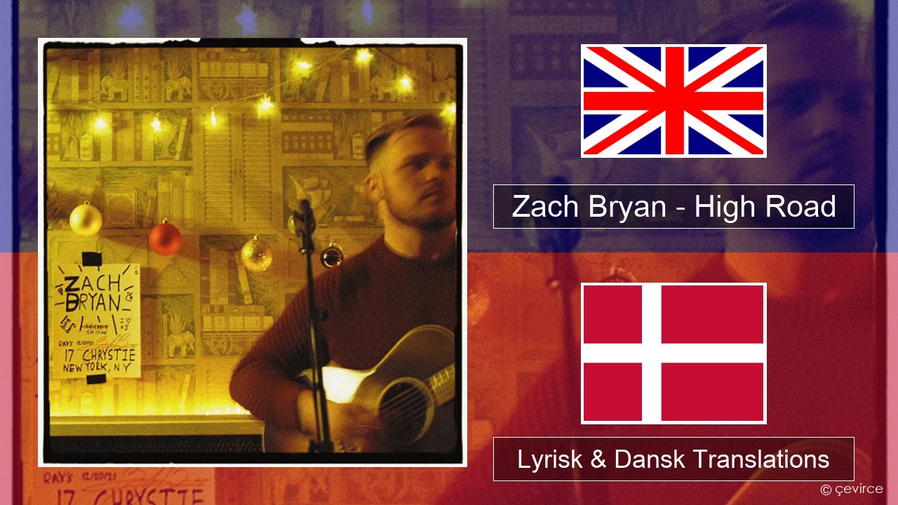 Zach Bryan – High Road Engelsk Lyrisk & Dansk Translations