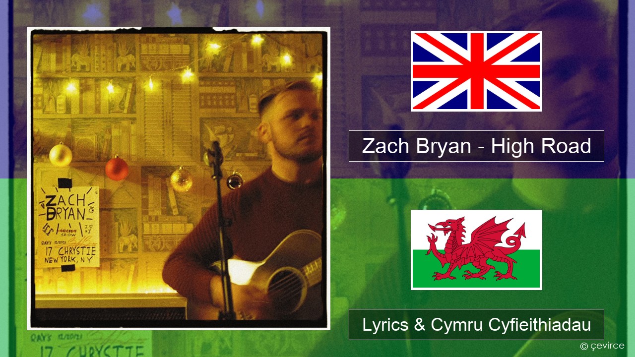 Zach Bryan – High Road Saesneg Lyrics & Cymru Cyfieithiadau