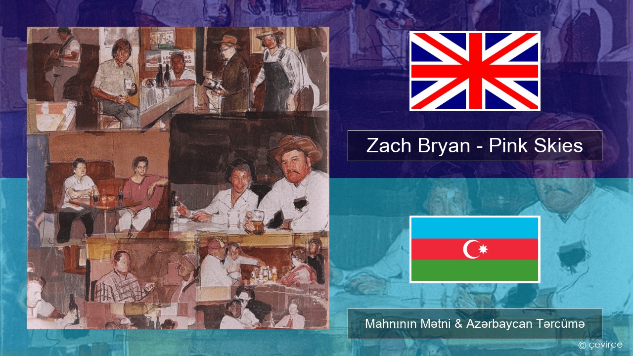 Zach Bryan – Pink Skies İngilis dili Mahnının Mətni & Azərbaycan Tərcümə