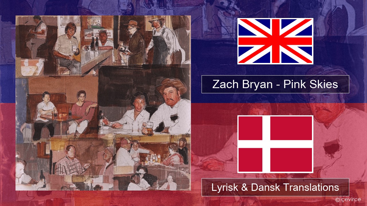 Zach Bryan – Pink Skies Engelsk Lyrisk & Dansk Translations