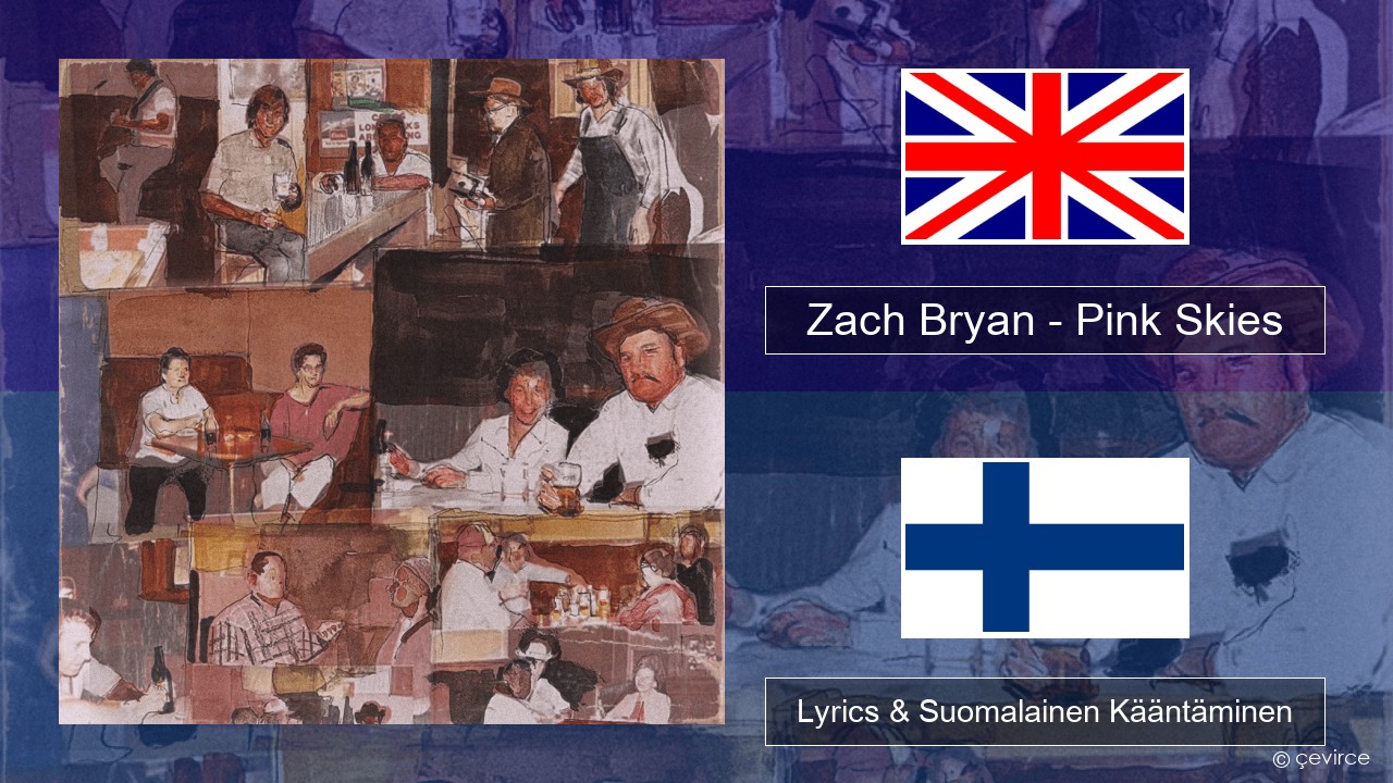 Zach Bryan – Pink Skies Englanti Lyrics & Suomalainen Kääntäminen