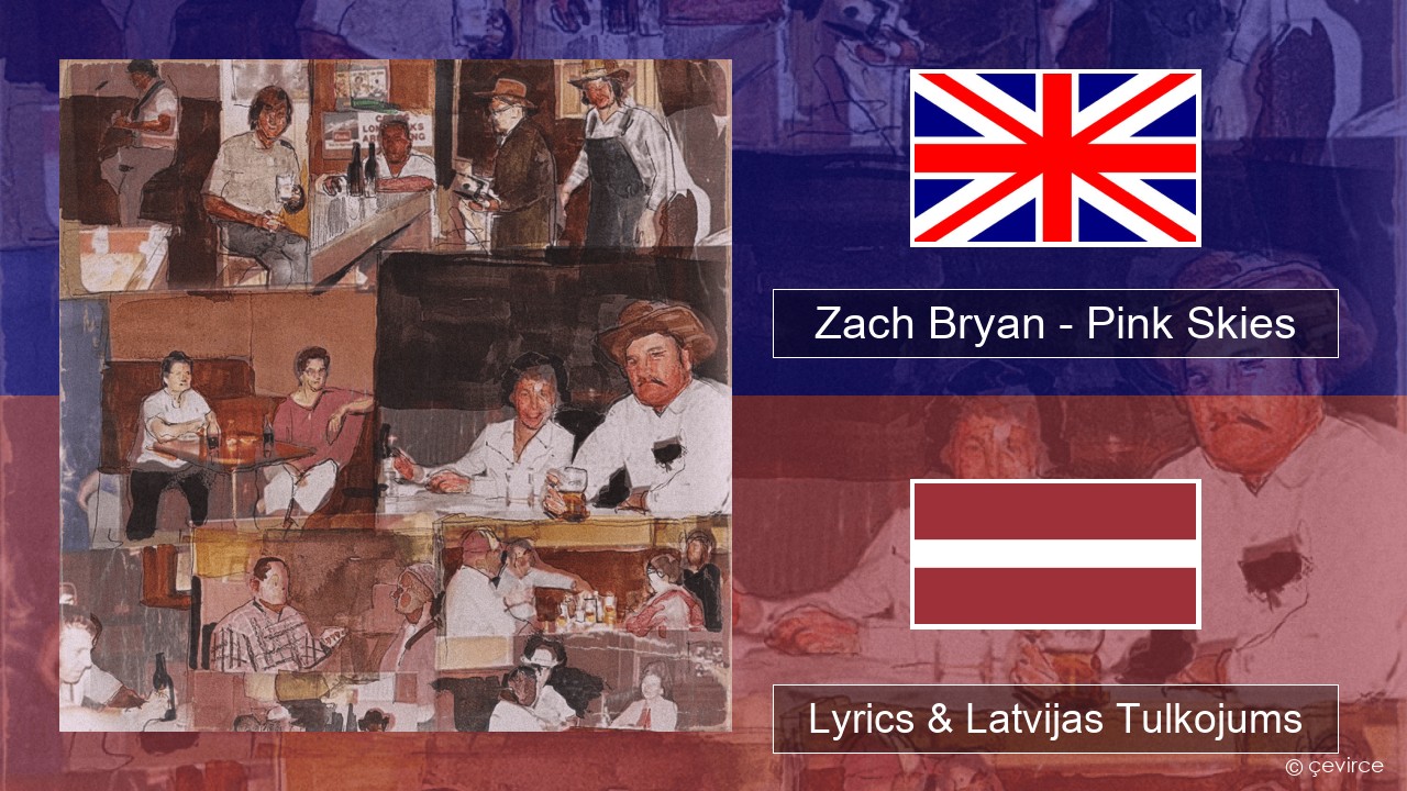 Zach Bryan – Pink Skies Angļu Lyrics & Latvijas Tulkojums