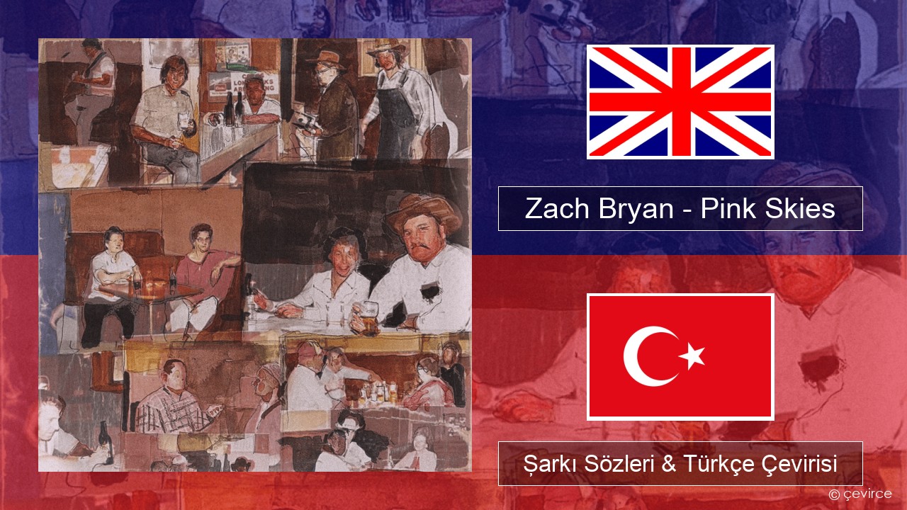 Zach Bryan – Pink Skies İngilizce Şarkı Sözleri & Türkçe Çevirisi