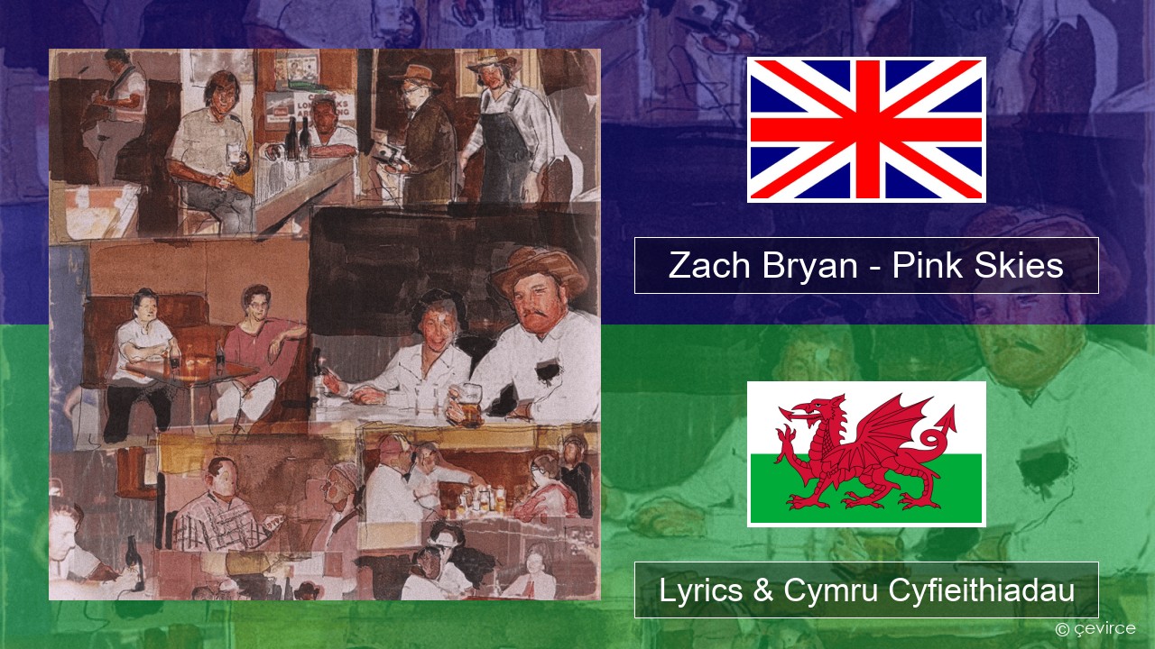 Zach Bryan – Pink Skies Saesneg Lyrics & Cymru Cyfieithiadau