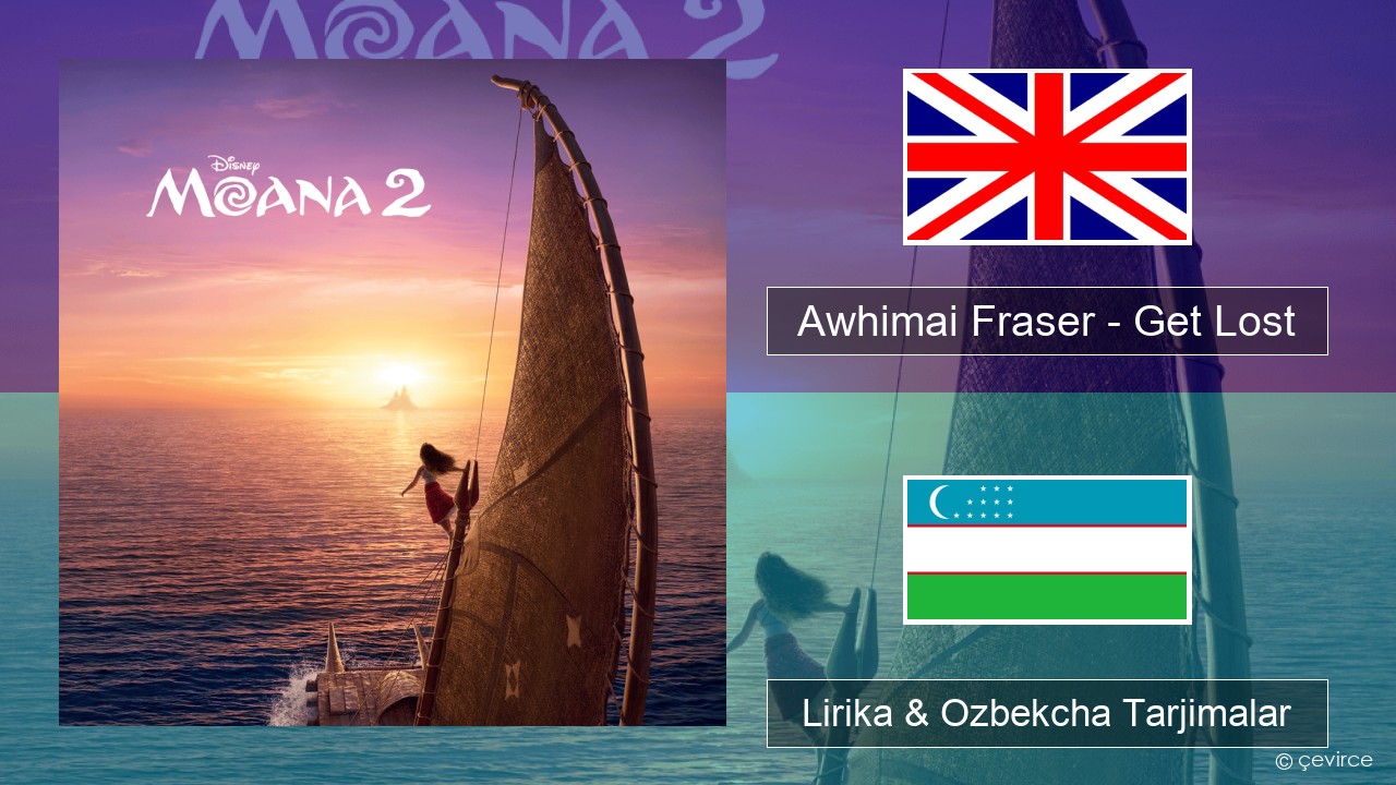 Awhimai Fraser – Get Lost Ingliz tili Lirika & Ozbekcha Tarjimalar