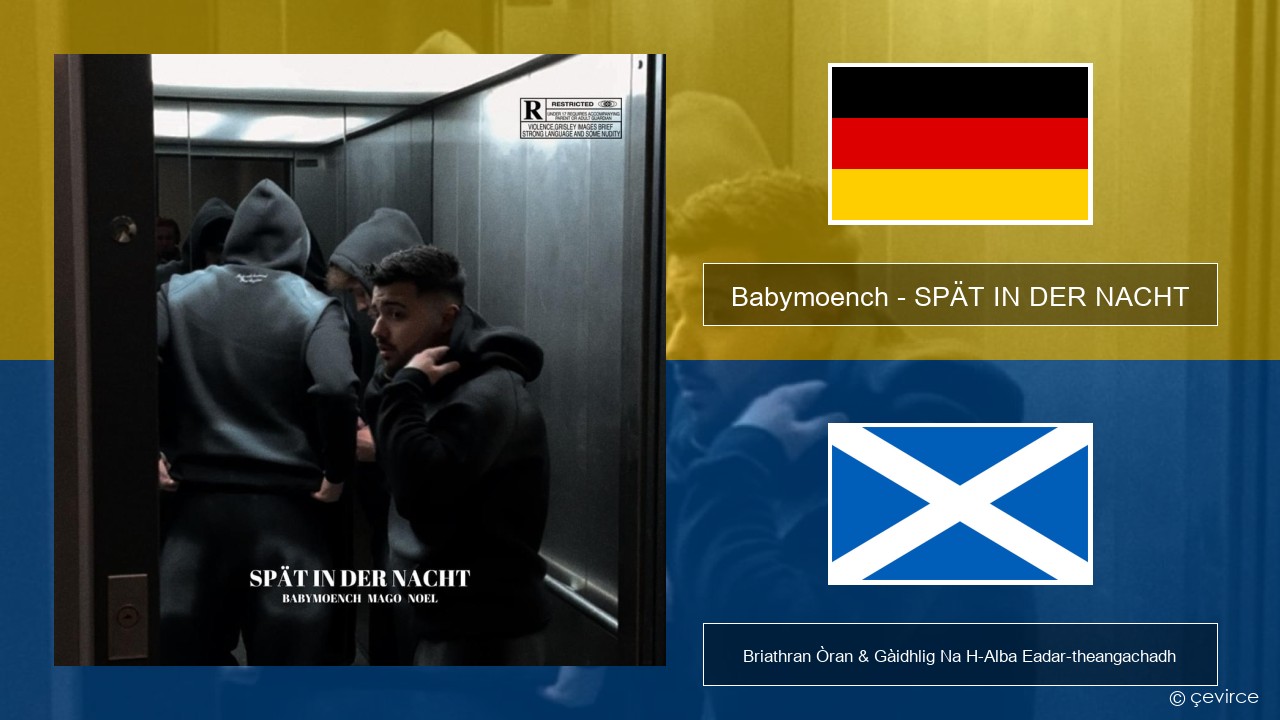 Babymoench – SPÄT IN DER NACHT Gearmailteach Briathran Òran & Gàidhlig Na H-Alba Eadar-theangachadh