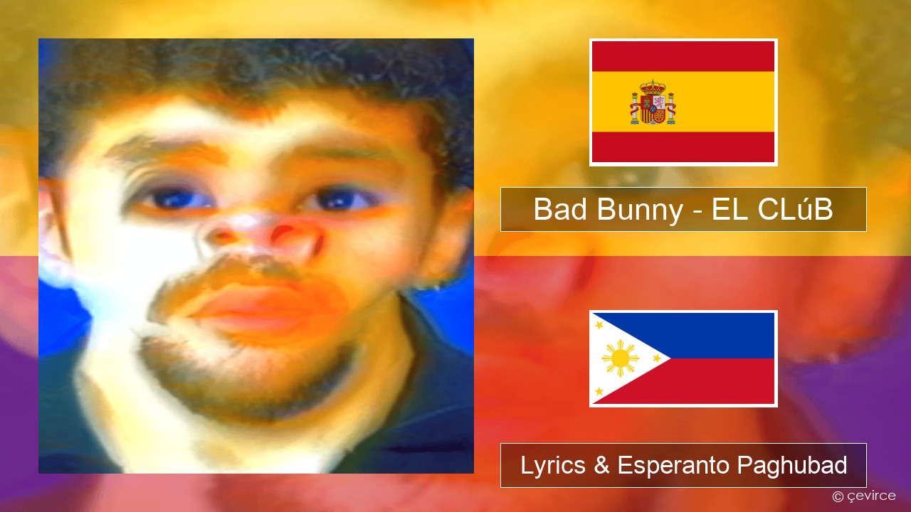 Bad Bunny – EL CLúB Espanya Lyrics & Esperanto Paghubad