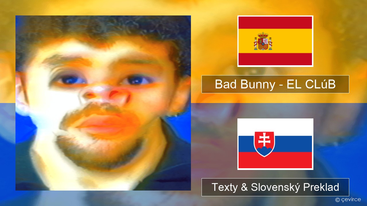 Bad Bunny – EL CLúB Španielsko Texty & Slovenský Preklad