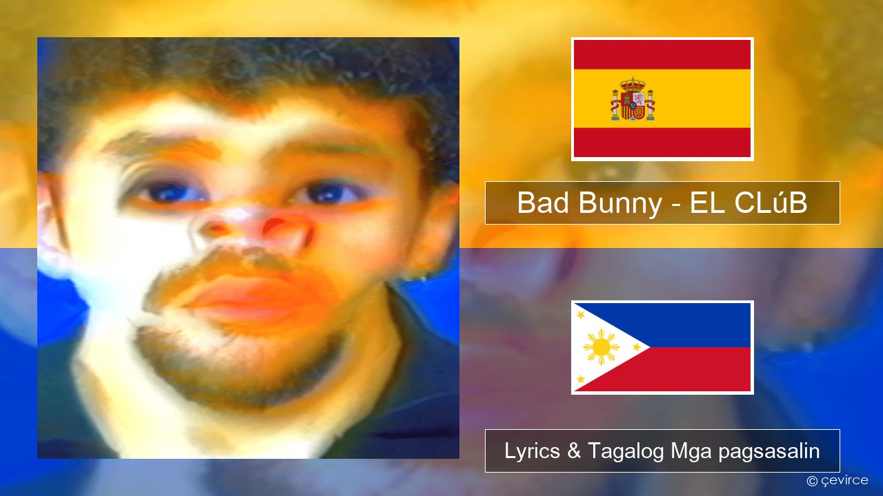 Bad Bunny – EL CLúB Espanyol Lyrics & Tagalog Mga pagsasalin