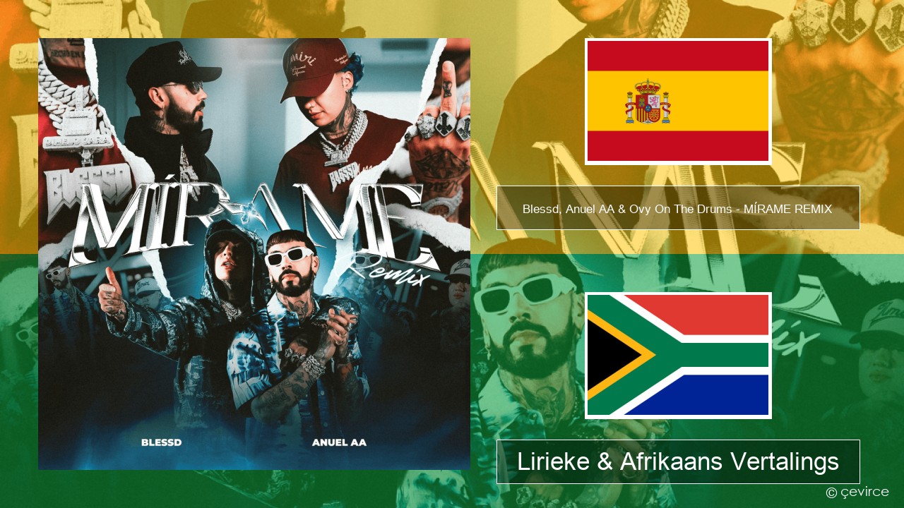 Blessd, Anuel AA & Ovy On The Drums – MÍRAME REMIX Spaanse Lirieke & Afrikaans Vertalings