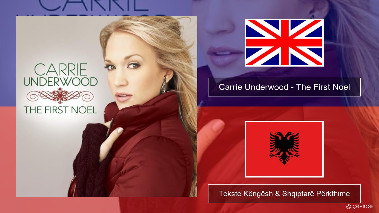 Carrie Underwood – The First Noel Anglisht Tekste Këngësh & Shqiptarë Përkthime