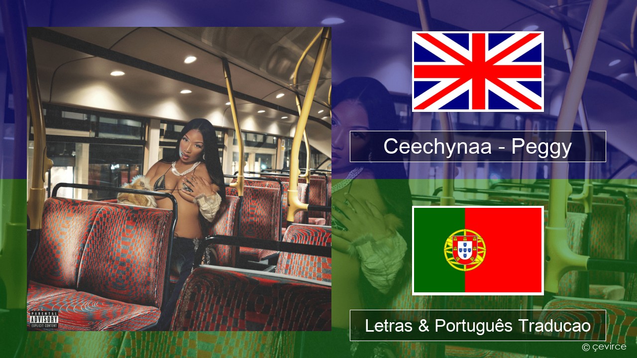 Ceechynaa – Peggy Inglês Letras & Português Traducao