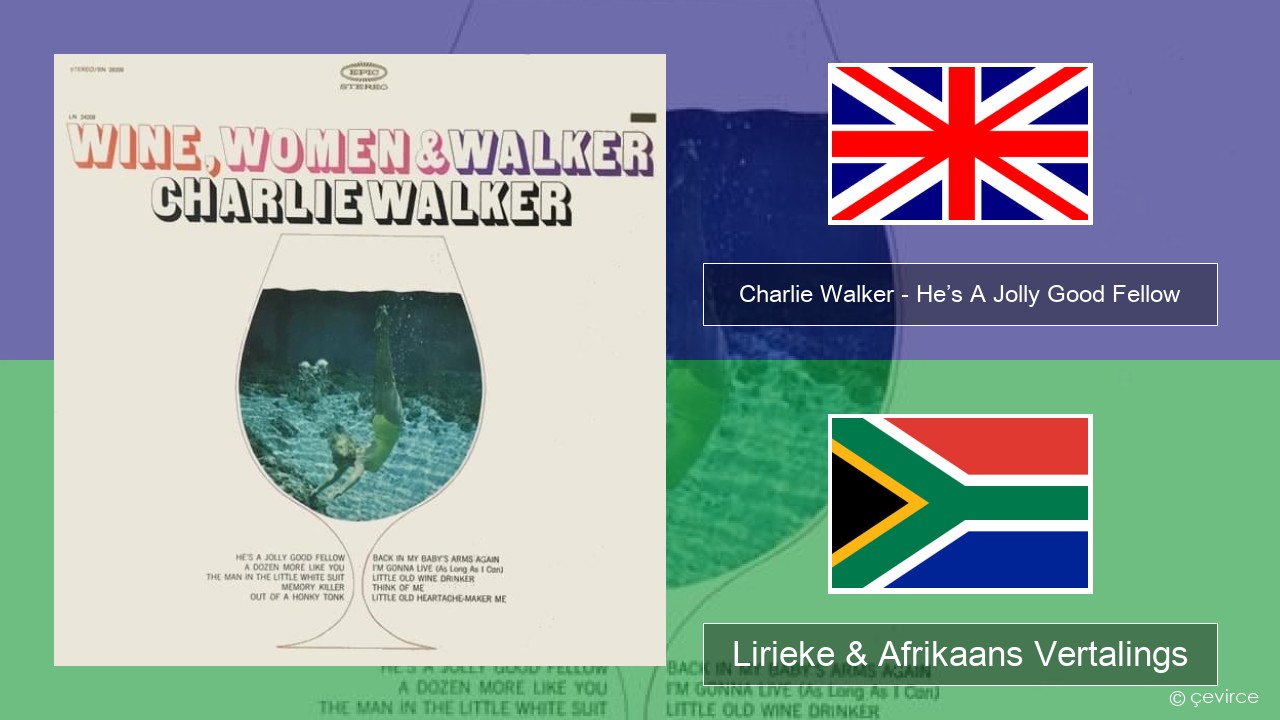 Charlie Walker – He’s A Jolly Good Fellow Engels Lirieke & Afrikaans Vertalings