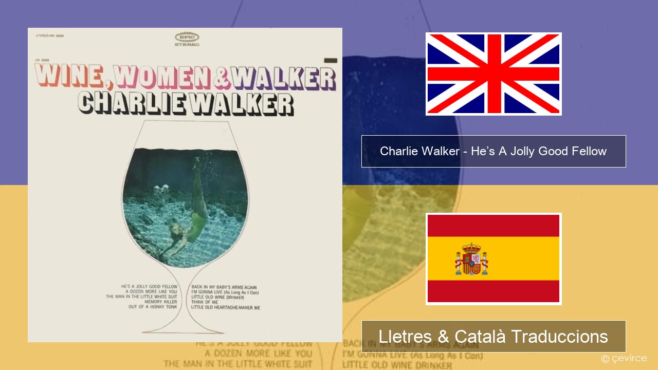 Charlie Walker – He’s A Jolly Good Fellow Anglès Lletres & Català Traduccions