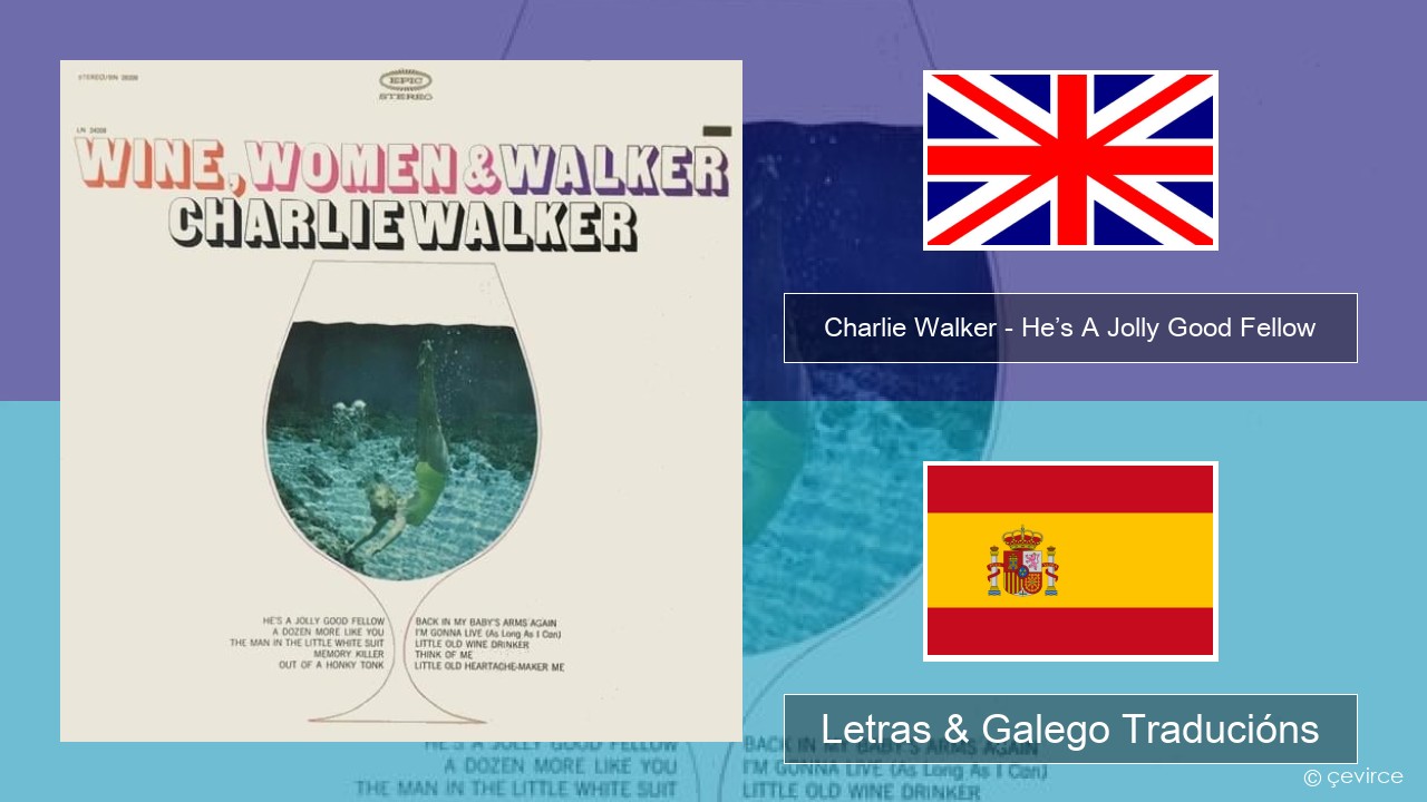 Charlie Walker – He’s A Jolly Good Fellow Inglés Letras & Galego Traducións