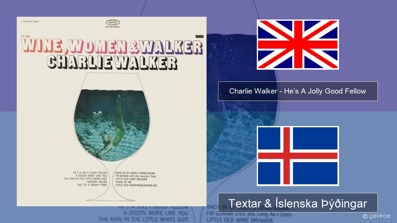 Charlie Walker – He’s A Jolly Good Fellow Íslenska Textar & Íslenska Þýðingar