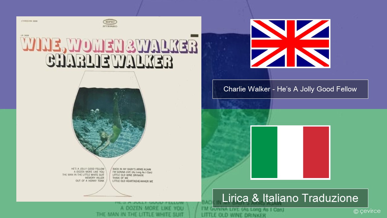 Charlie Walker – He’s A Jolly Good Fellow Inglese Lirica & Italiano Traduzione