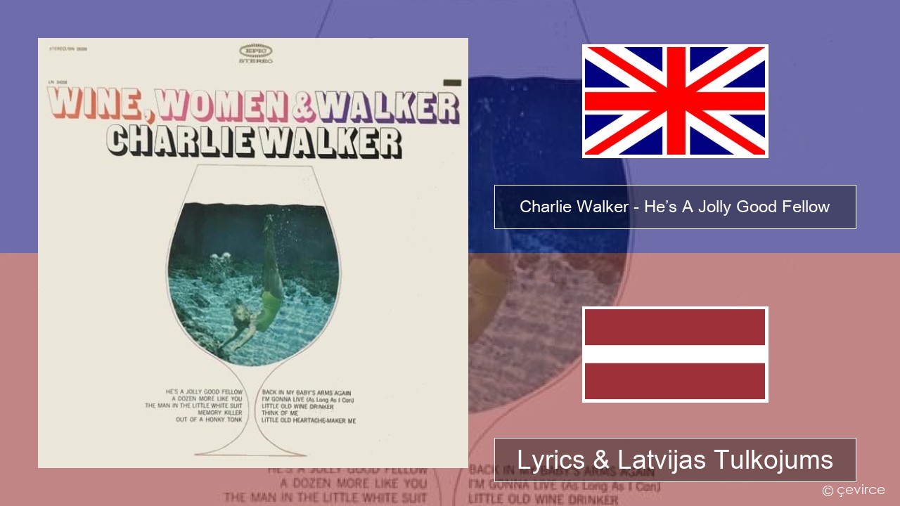 Charlie Walker – He’s A Jolly Good Fellow Angļu Lyrics & Latvijas Tulkojums