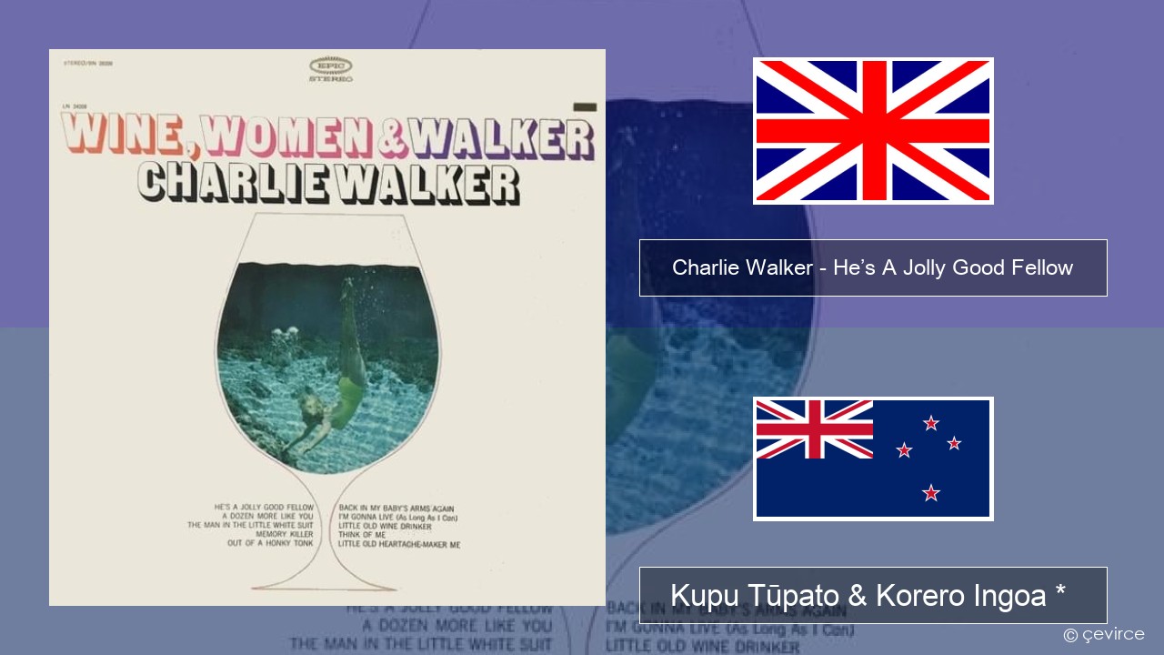 Charlie Walker – He’s A Jolly Good Fellow Ingoa *  Kupu Tūpato & Korero Ingoa *