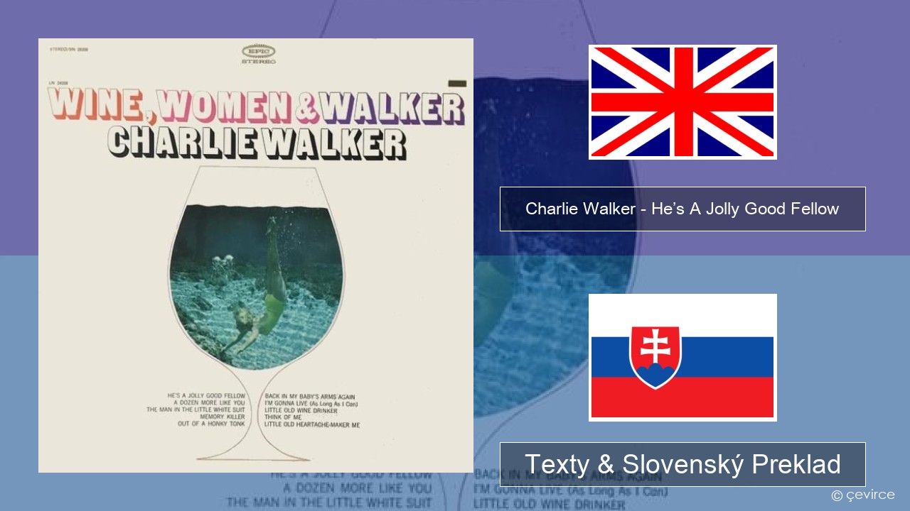 Charlie Walker – He’s A Jolly Good Fellow Anglický Texty & Slovenský Preklad