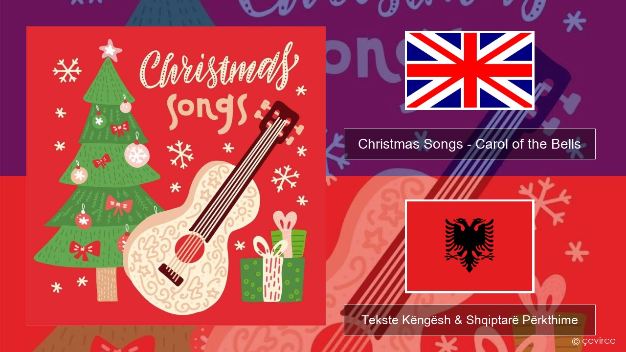 Christmas Songs – Carol of the Bells Anglisht Tekste Këngësh & Shqiptarë Përkthime