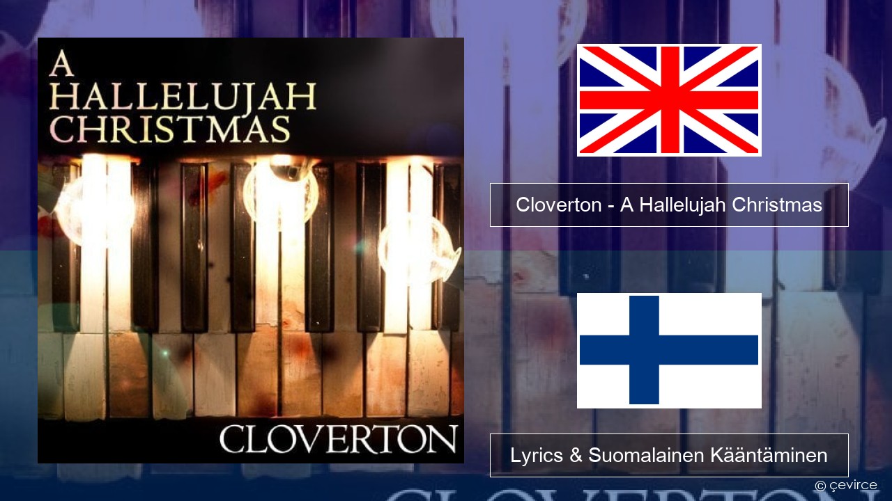 Cloverton – A Hallelujah Christmas Englanti Lyrics & Suomalainen Kääntäminen