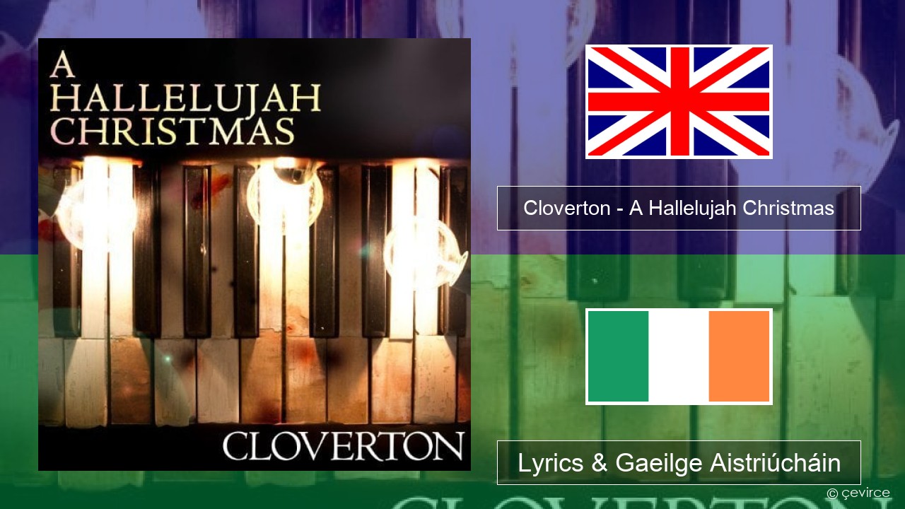 Cloverton – A Hallelujah Christmas Béarla Lyrics & Gaeilge Aistriúcháin