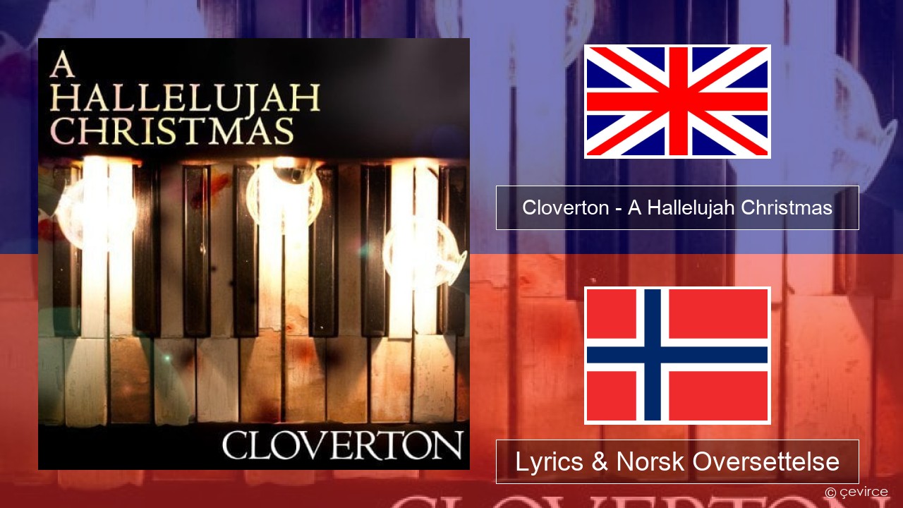 Cloverton – A Hallelujah Christmas Engelsk Lyrics & Norsk Oversettelse