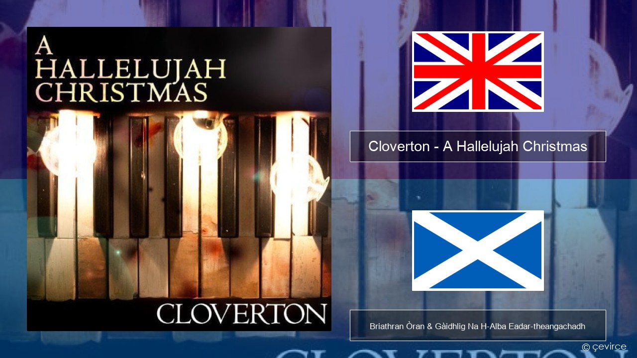 Cloverton – A Hallelujah Christmas Gaelic Briathran Òran & Gàidhlig Na H-Alba Eadar-theangachadh