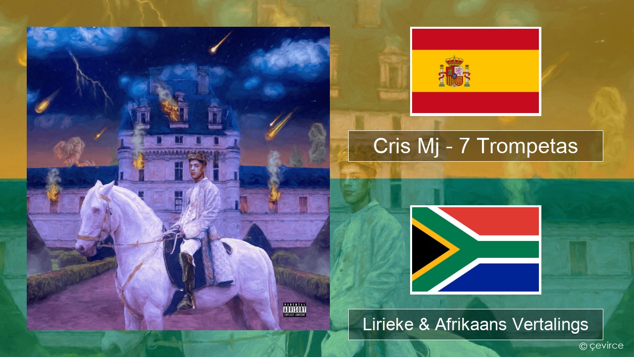 Cris Mj – 7 Trompetas Spaanse Lirieke & Afrikaans Vertalings