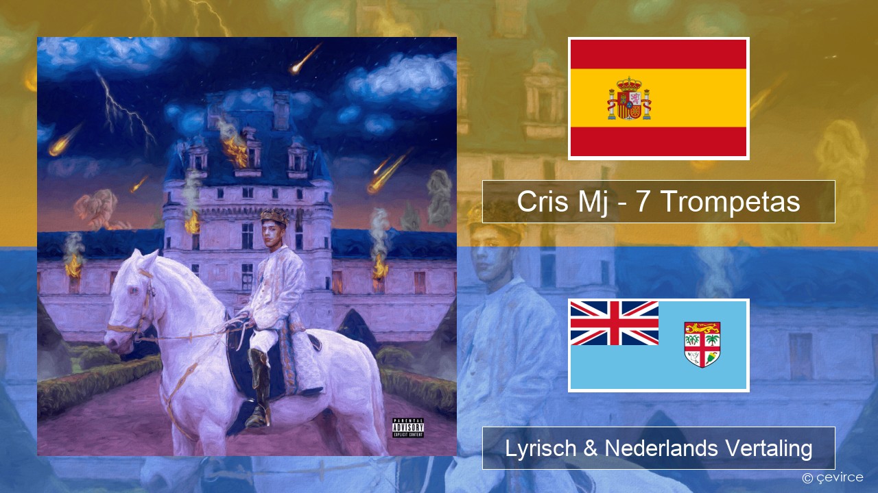 Cris Mj – 7 Trompetas Spaans Lyrisch & Nederlands Vertaling