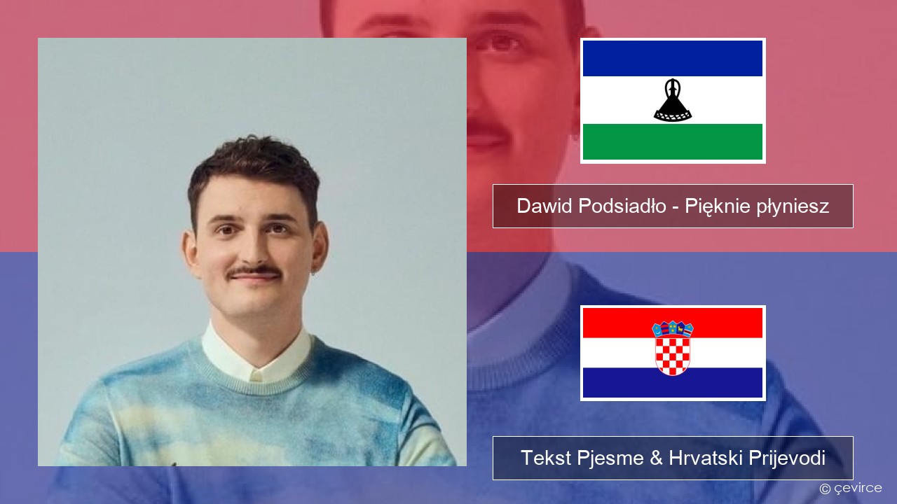 Dawid Podsiadło – Pięknie płyniesz Poljski Tekst Pjesme & Hrvatski Prijevodi