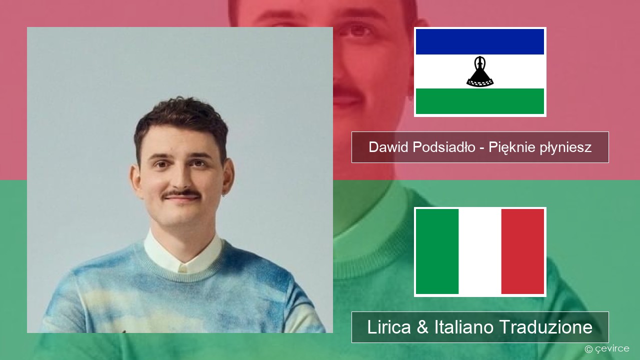 Dawid Podsiadło – Pięknie płyniesz Polacco Lirica & Italiano Traduzione