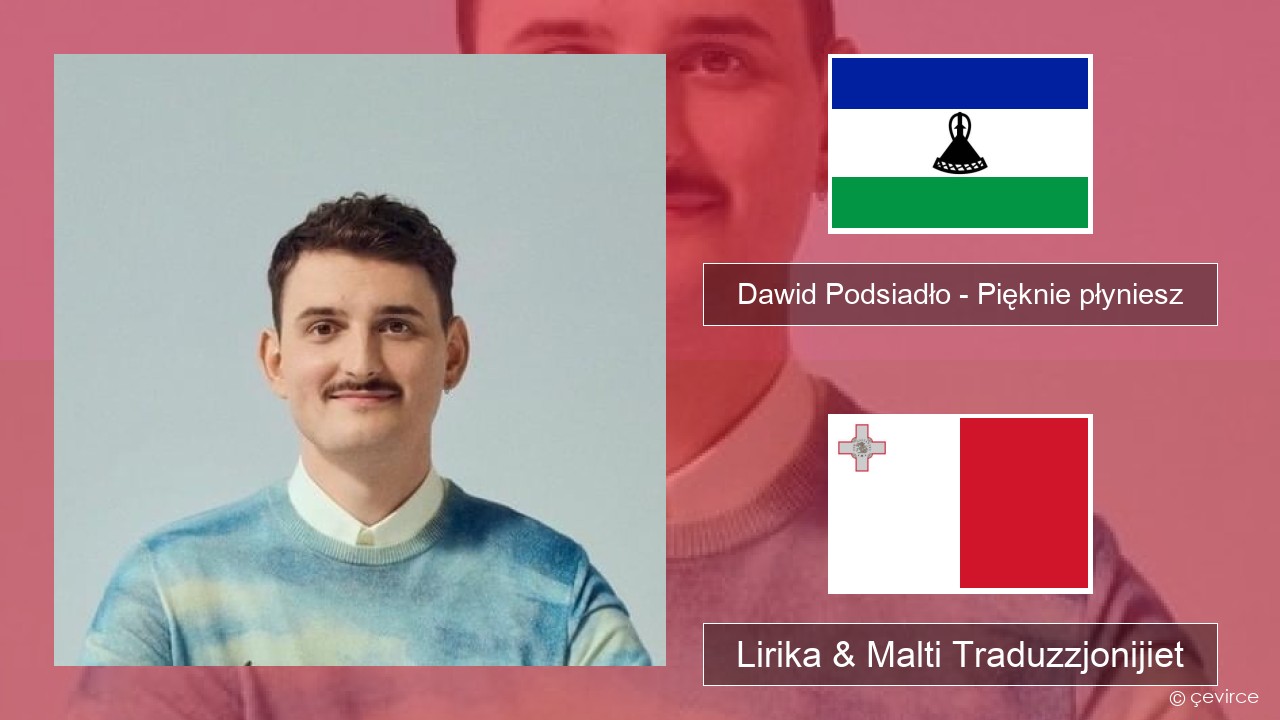 Dawid Podsiadło – Pięknie płyniesz Pollakk Lirika & Malti Traduzzjonijiet