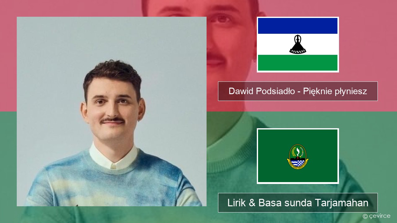 Dawid Podsiadło – Pięknie płyniesz Polandia Lirik & Basa sunda Tarjamahan